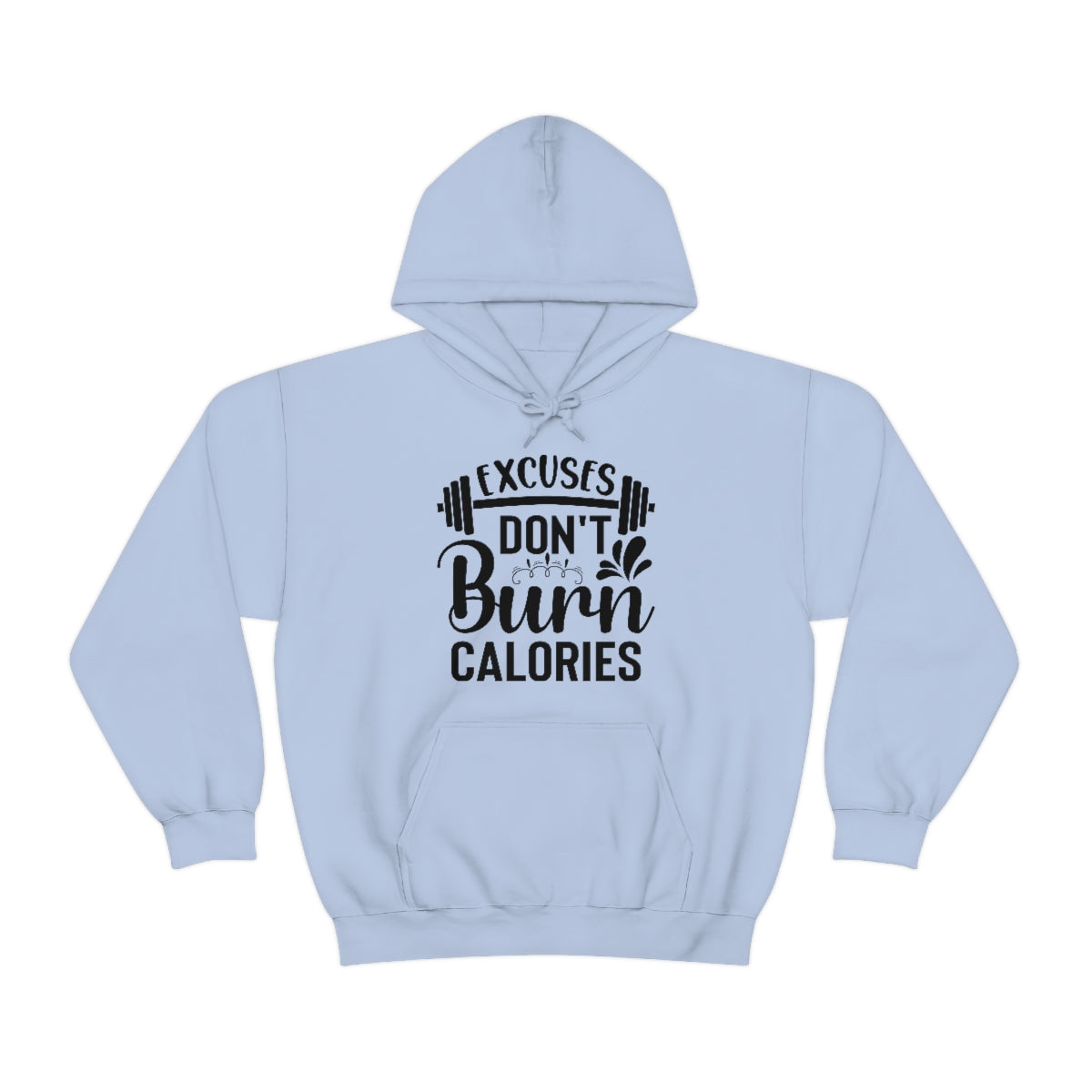 Excuses Dont Burn Calories Hooded Sweatshirt