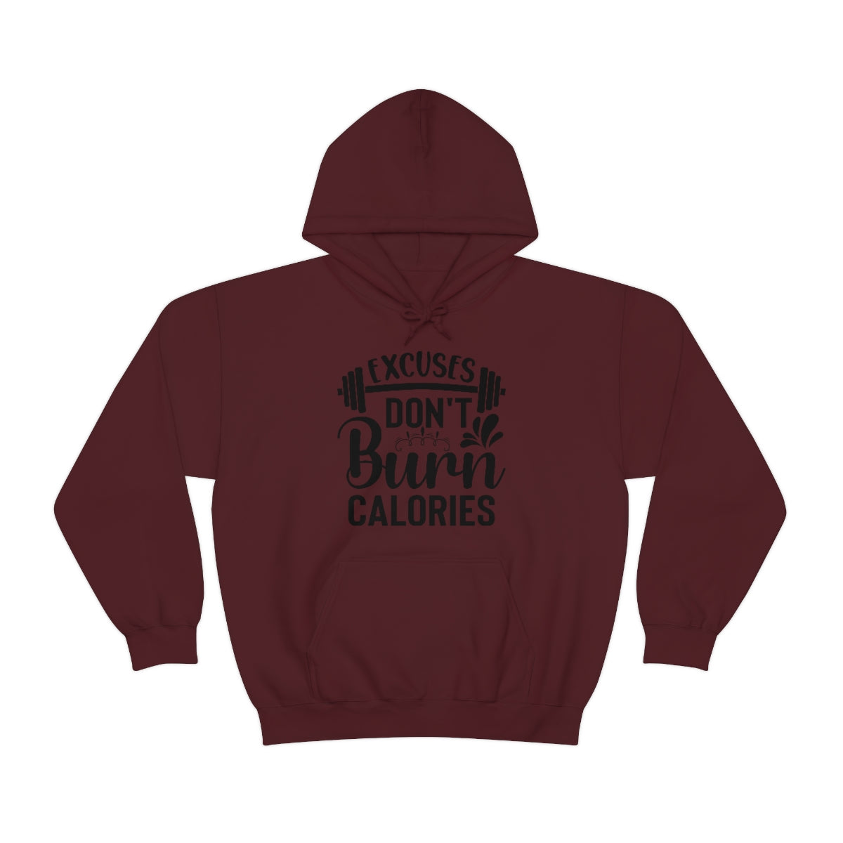 Excuses Dont Burn Calories Hooded Sweatshirt