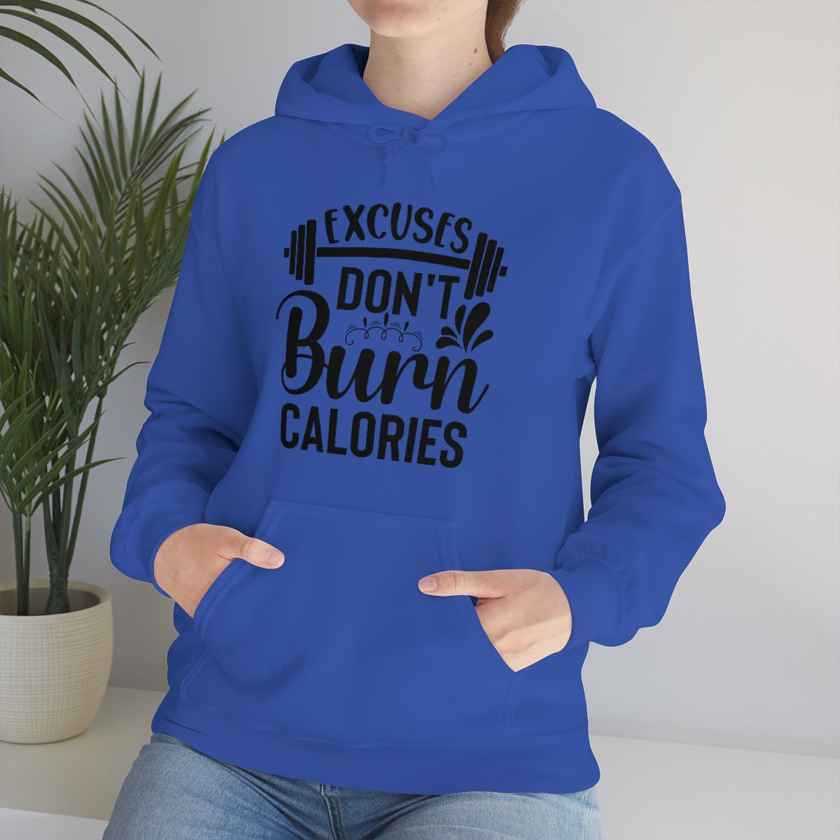 Excuses Dont Burn Calories Hooded Sweatshirt