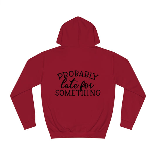 Probably Late for Something Hoodie