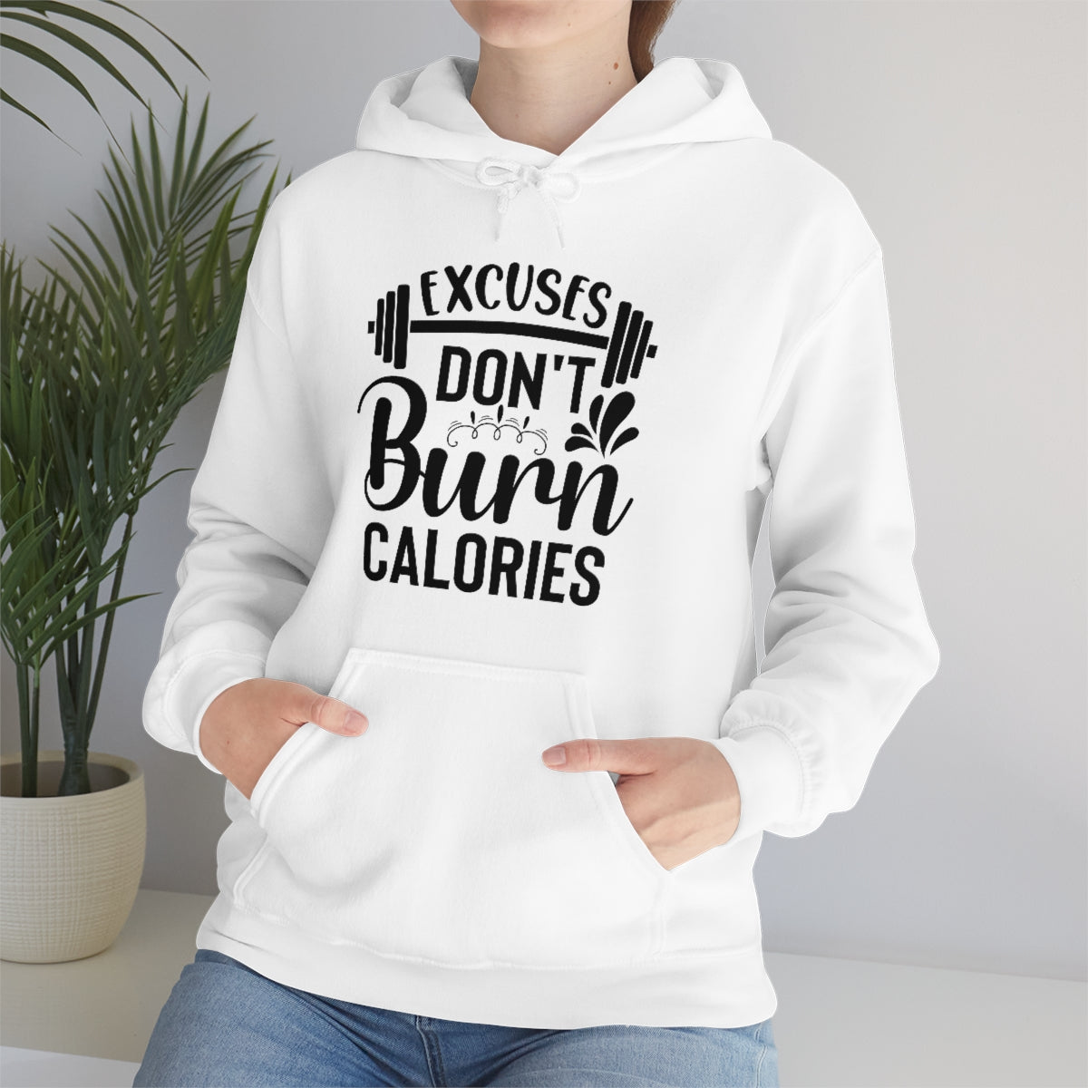 Excuses Dont Burn Calories Hooded Sweatshirt