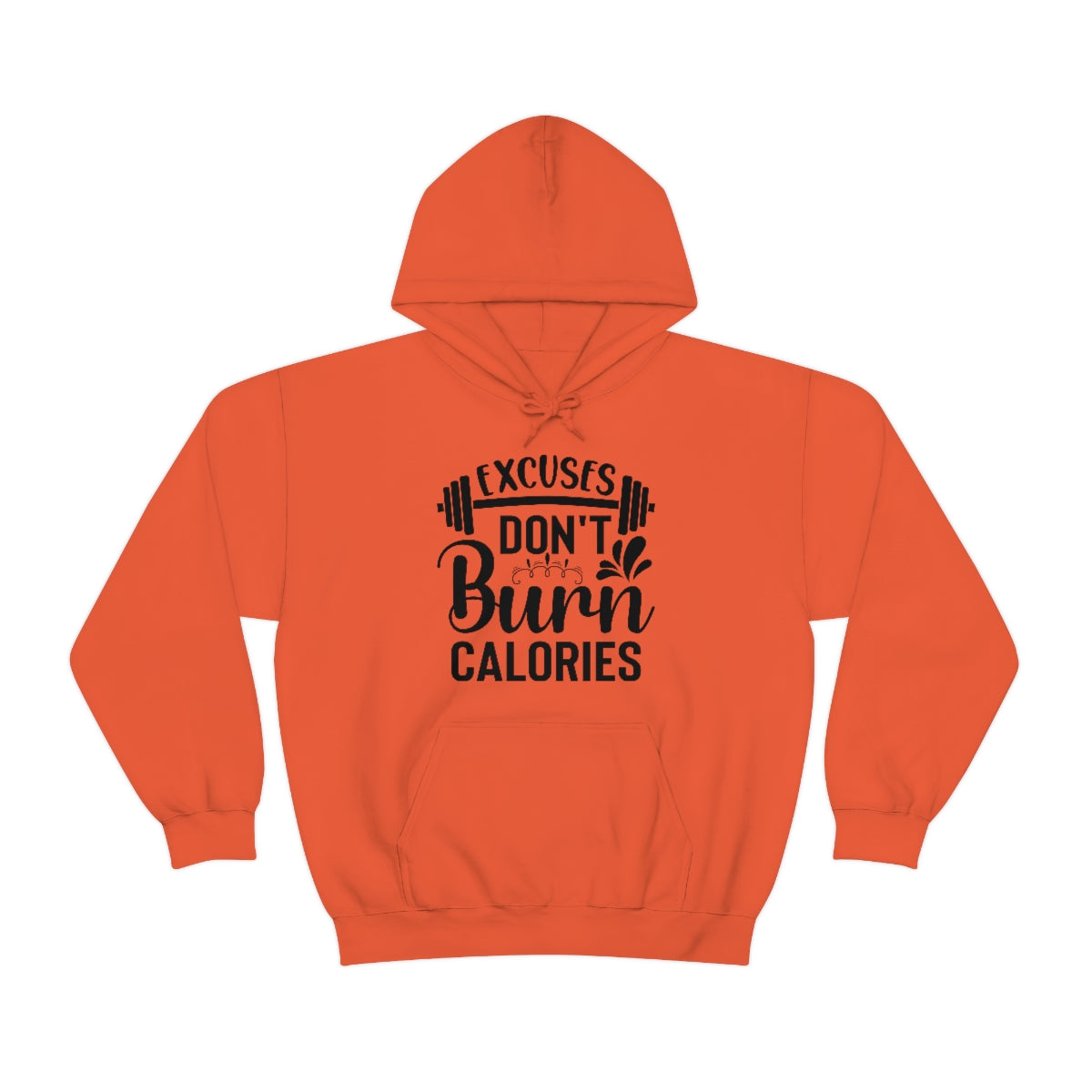Excuses Dont Burn Calories Hooded Sweatshirt