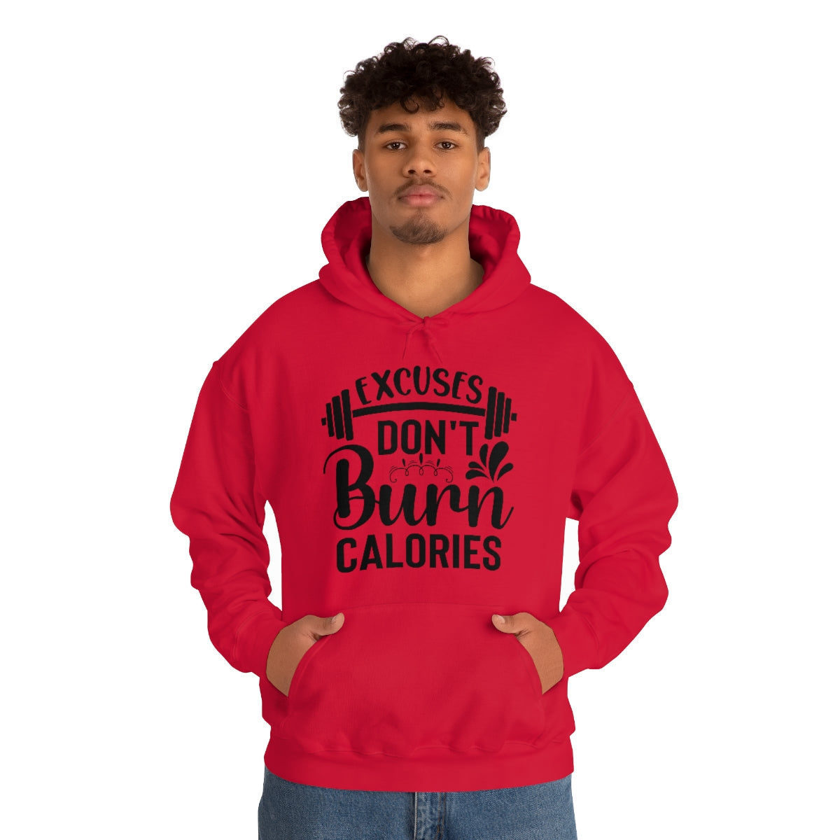 Excuses Dont Burn Calories Hooded Sweatshirt