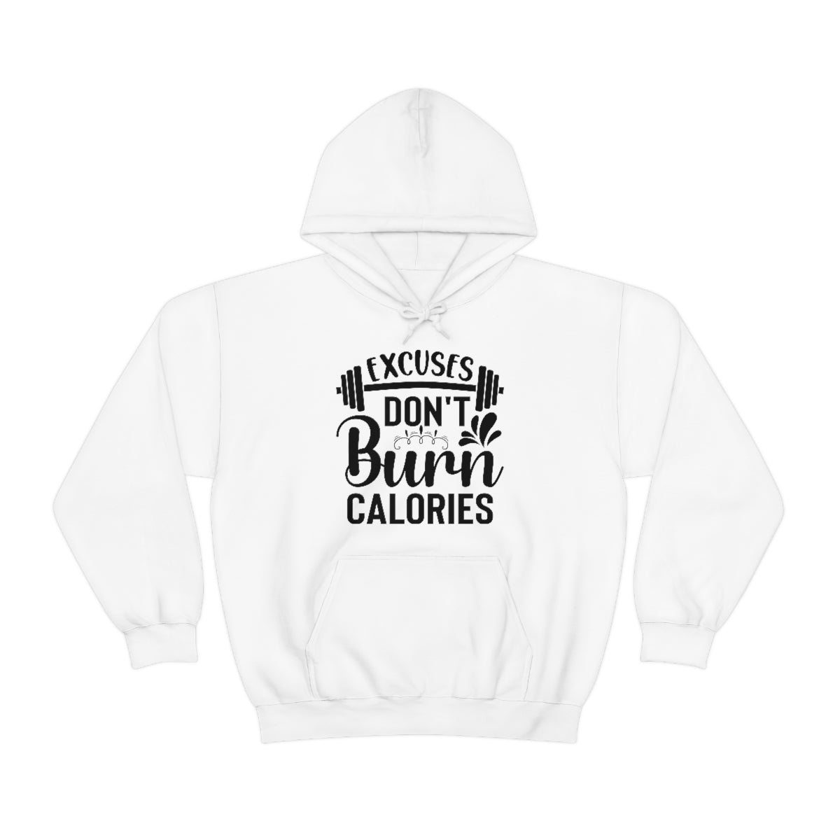 Excuses Dont Burn Calories Hooded Sweatshirt