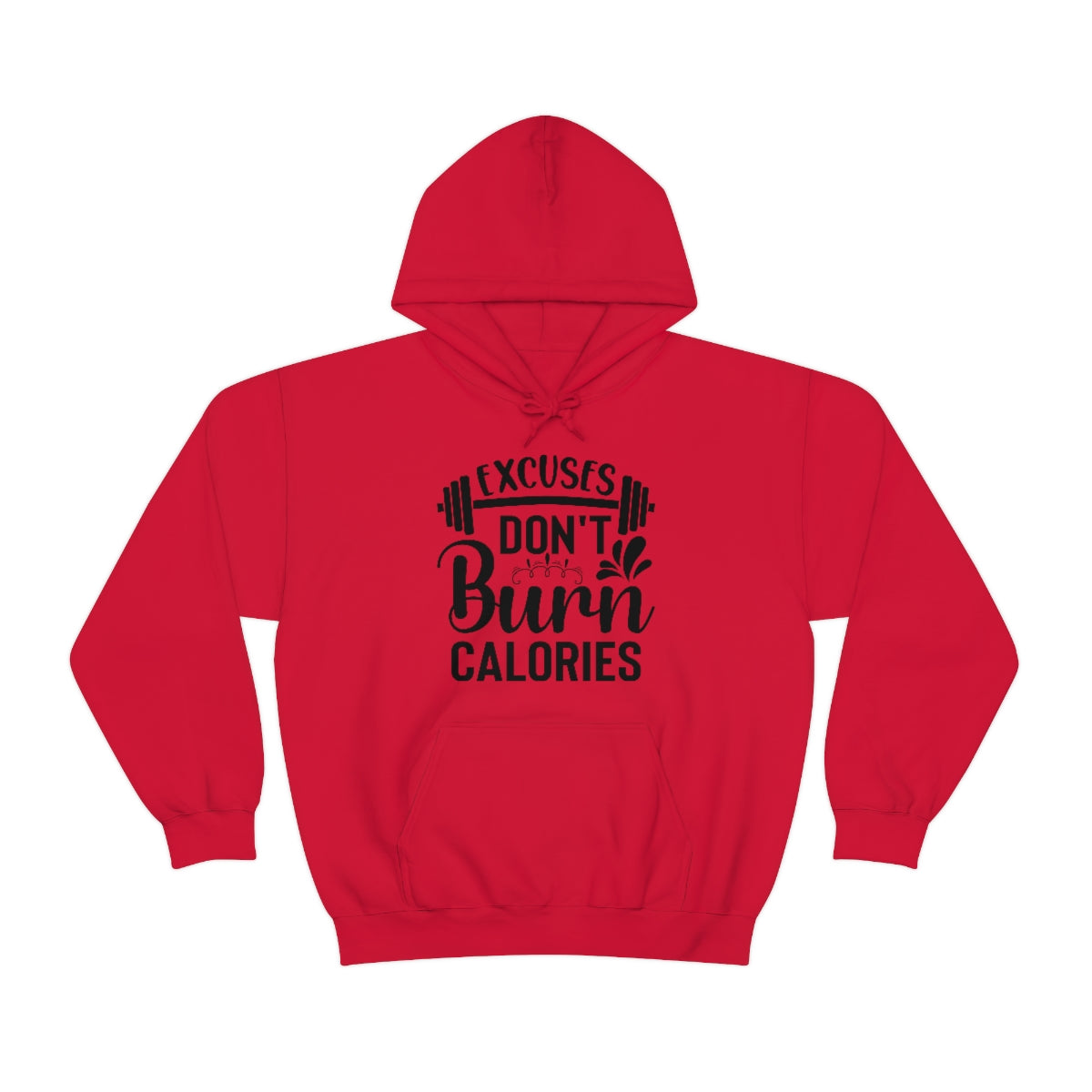 Excuses Dont Burn Calories Hooded Sweatshirt
