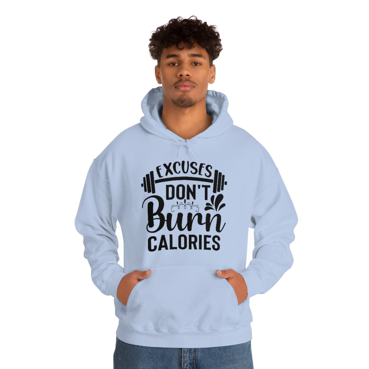 Excuses Dont Burn Calories Hooded Sweatshirt