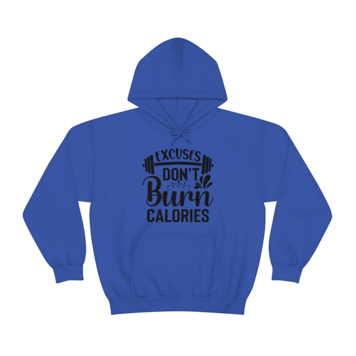Excuses Dont Burn Calories Hooded Sweatshirt