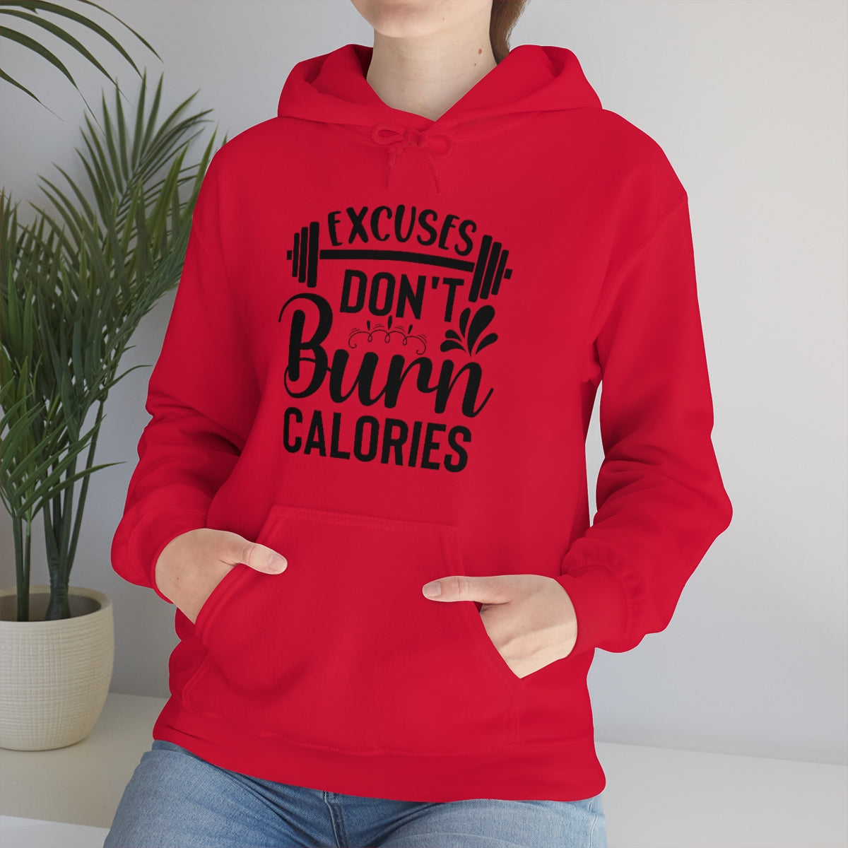 Excuses Dont Burn Calories Hooded Sweatshirt